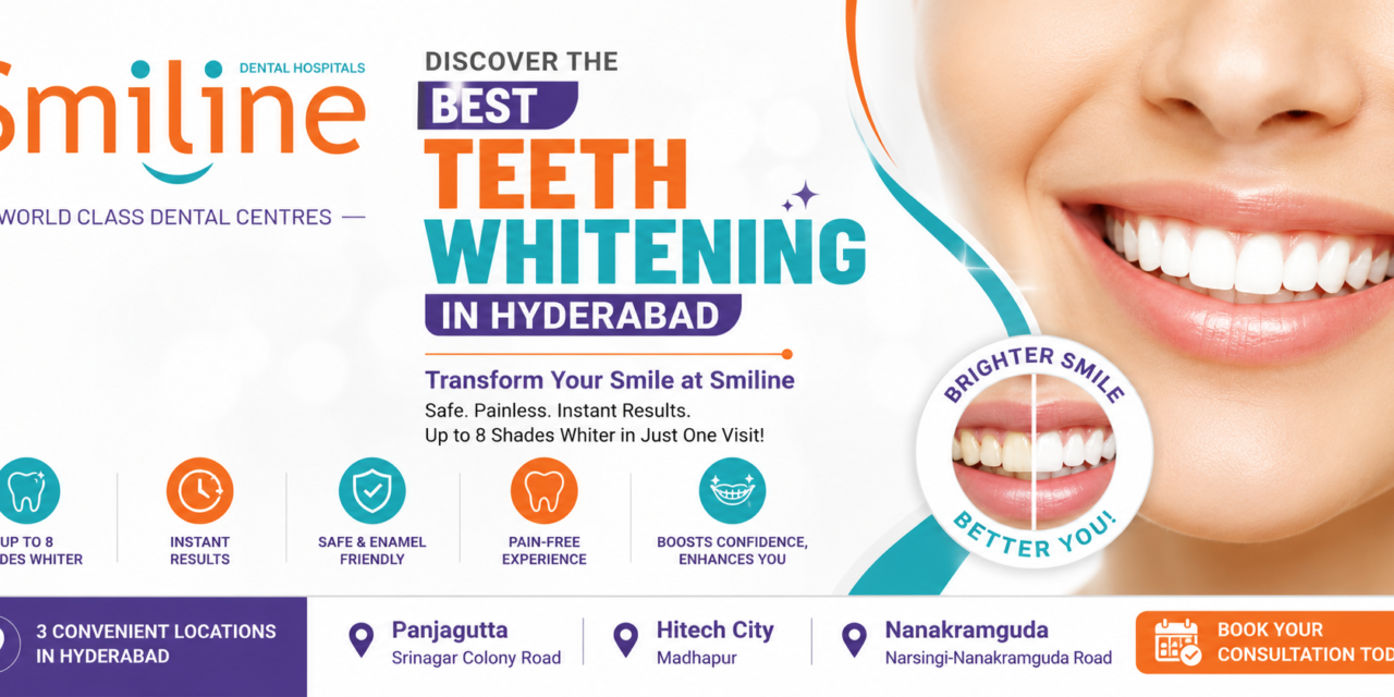 Discover the Best Teeth Whitening in Hyderabad: Transform Your Smile at Smiline